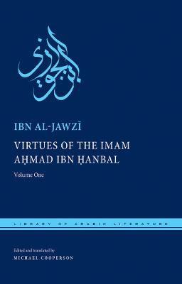 Ibs Virtues of the Imam Ahmad ibn Hanbal: Volume One