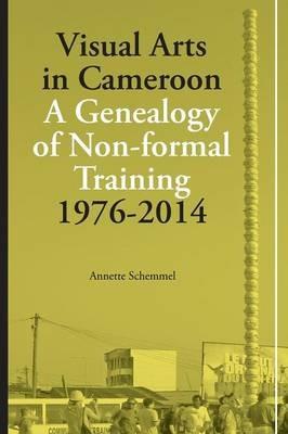 Ibs Visual Arts in Cameroon. A Genealogy of Non-formal Training 1976-2014