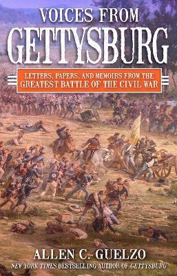 Ibs Voices from Gettysburg: Letters Papers and Memoirs from the Greatest Battle of the Civil War