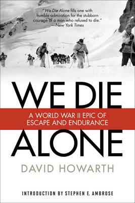 Ibs We Die Alone: A WWII Epic Of Escape And Endurance