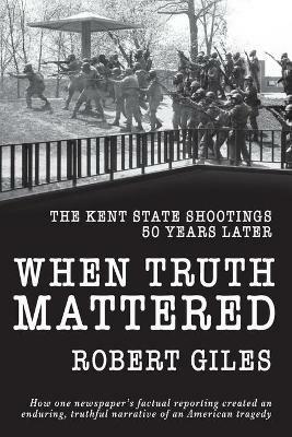Ibs When Truth Mattered: The Kent State Shootings 50 Years Later