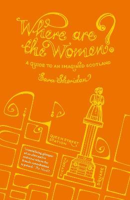 Ibs Where are the Women?: A Guide to an Imagined Scotland