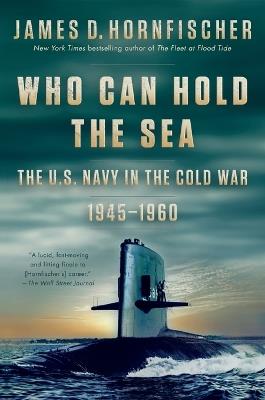 Ibs Who Can Hold the Sea: The U.S. Navy in the Cold War 1945-1960