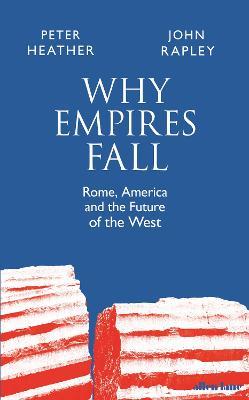 Ibs Why Empires Fall: Rome America and the Future of the West