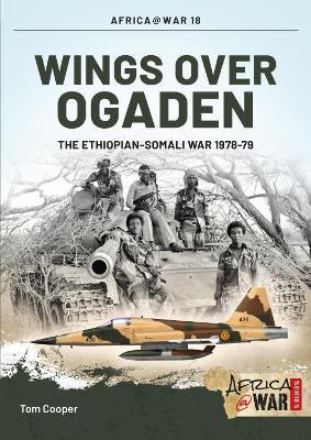 Ibs Wings Over Ogaden: The Ethiopian–Somali War 1978–1979