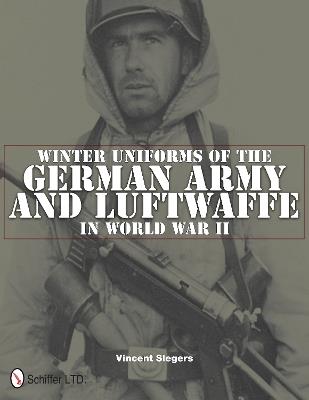 Ibs Winter Uniforms of the German Army and Luftwaffe in World War II