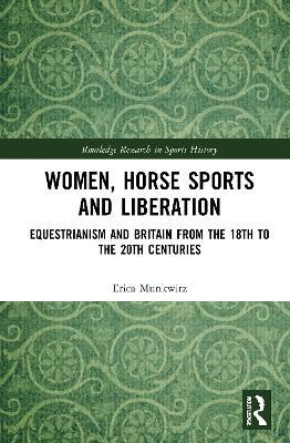 Ibs Women Horse Sports and Liberation: Equestrianism and Britain from the 18th to the 20th Centuries