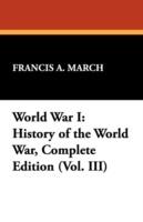 Ibs World War I: History of the World War Complete Edition (Vol. III)
