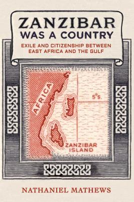 Ibs Zanzibar Was a Country: Exile and Citizenship between East Africa and the Gulf