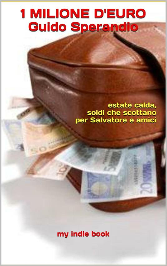 Lafeltrinelli 1 Milione d'euro (estate calda soldi che scottano per Salvatore e amici)