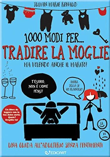 Lafeltrinelli 1000 modi per tradire la moglie ma volendo anche il marito