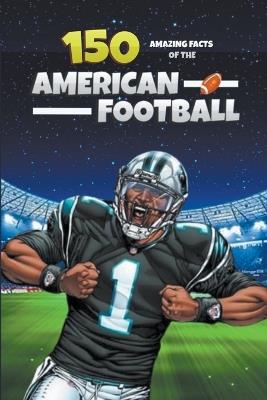 Lafeltrinelli 150 Amazing Facts of the American Football