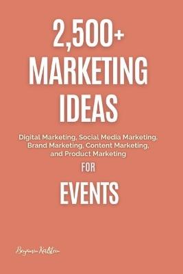 Lafeltrinelli 2 500+ Marketing Ideas for Events: Digital Marketing Social Media Marketing Brand Marketing Content Marketing and Product Marketing