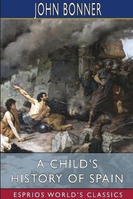 Lafeltrinelli A Child's History of Spain (Esprios Classics)