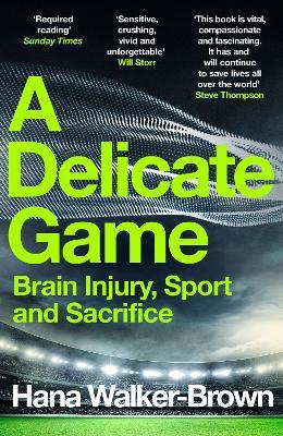 Lafeltrinelli A Delicate Game: Brain Injury Sport and Sacrifice
