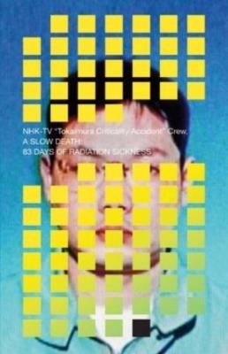 Lafeltrinelli A Slow Death: 83 Days of Radiation Sickness