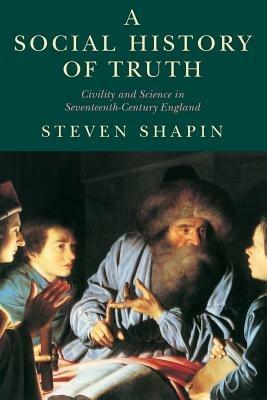 Lafeltrinelli A Social History of Truth: Civility and Science in Seventeenth-Century England
