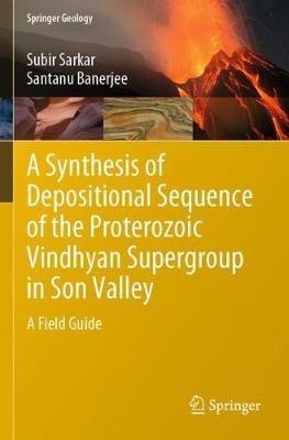 Lafeltrinelli A Synthesis of Depositional Sequence of the Proterozoic Vindhyan Supergroup in Son Valley: A Field Guide