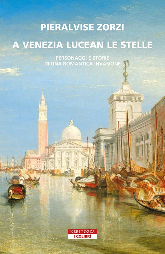 Lafeltrinelli A Venezia lucean le stelle. Personaggi e storie di una romantica invasione