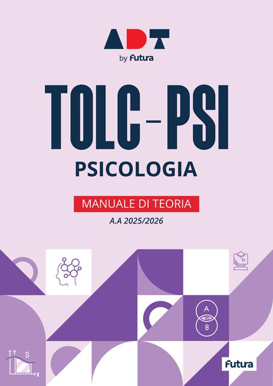 Lafeltrinelli Accademia dei Test. TOLC-PSI. Psicologia. Manuale di teoria 2025-2026