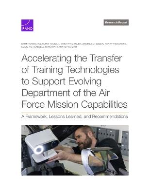 Lafeltrinelli Accelerating the Transfer of Training Technologies to Support Evolving Department of the Air Force Mission Capabilities: A Framework Lessons Learned and Recommendations