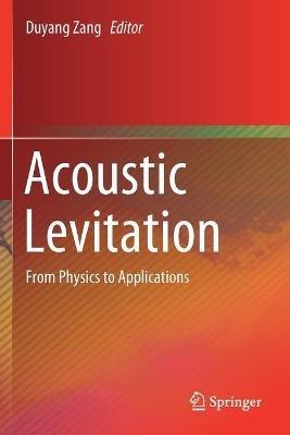 Lafeltrinelli Acoustic Levitation: From Physics to Applications