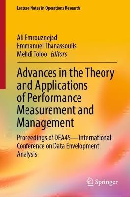 Lafeltrinelli Advances in the Theory and Applications of Performance Measurement and Management: Proceedings of DEA45—International Conference on Data Envelopment Analysis