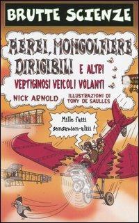 Lafeltrinelli Aerei mongolfiere dirigibili e altri vertiginosi veicoli volanti. Ediz. illustrata