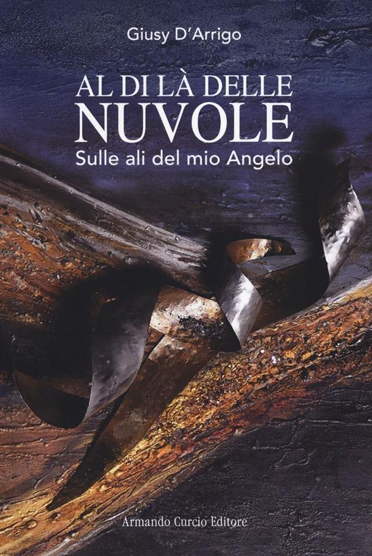 Lafeltrinelli Al di là delle nuvole. Sulle ali del mio Angelo