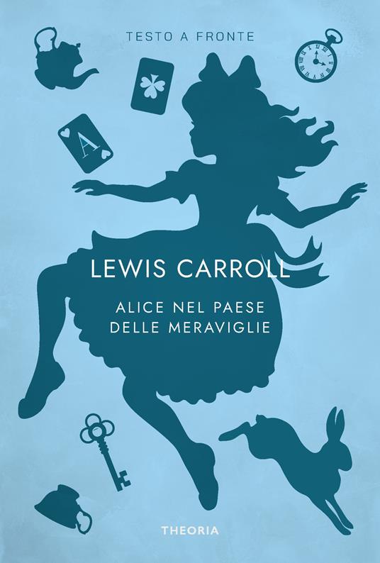 Lafeltrinelli Alice nel paese delle meraviglie. Testo originale a fronte