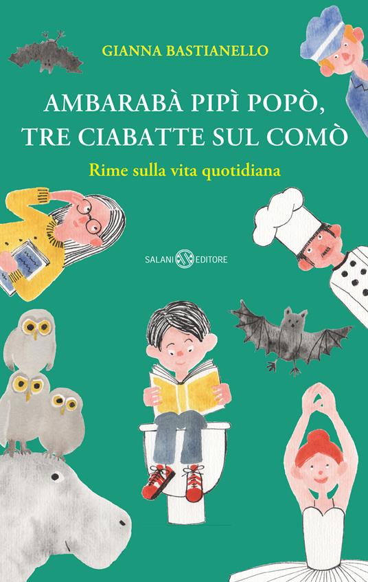 Lafeltrinelli Ambarabà pipì popò tre ciabatte sul comò. Rime sulla vita quotidiana. Ediz. a colori
