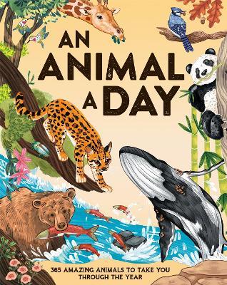 Lafeltrinelli An Animal a Day: 365 Amazing Animals to Take You Through the Year