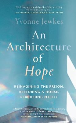 Lafeltrinelli An Architecture of Hope: reimagining the prison restoring a house rebuilding myself