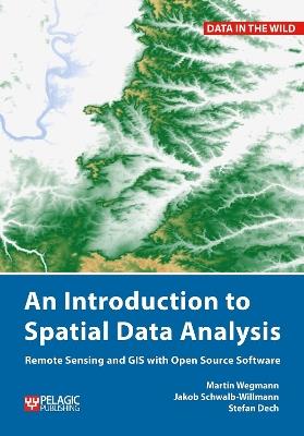 Lafeltrinelli An Introduction to Spatial Data Analysis: Remote Sensing and GIS with Open Source Software