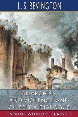 Lafeltrinelli Anarchism And Violence And Chiefly A Dialogue (Esprios Classics)
