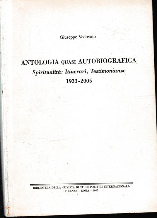 Lafeltrinelli Antologia Quasi Autobiografica. Spiritualità: Itinerari Testimonianze 1933 - 2005