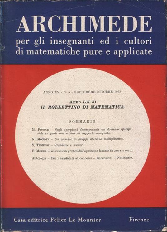 Lafeltrinelli Archimede. Rivista per gli insegnanti e i cultori di matematiche pure e applicate. Anno XV. N. 5. Settembre-Ottobre 1963. Anno LX di Il Bollettino di matematica