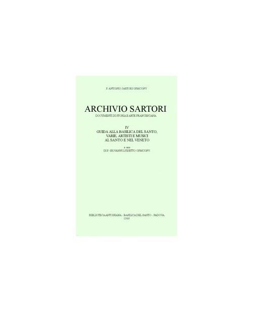 Lafeltrinelli Archivio Sartori. Guida della basilica del Santo varie artisti e musici al Santo e nel Veneto