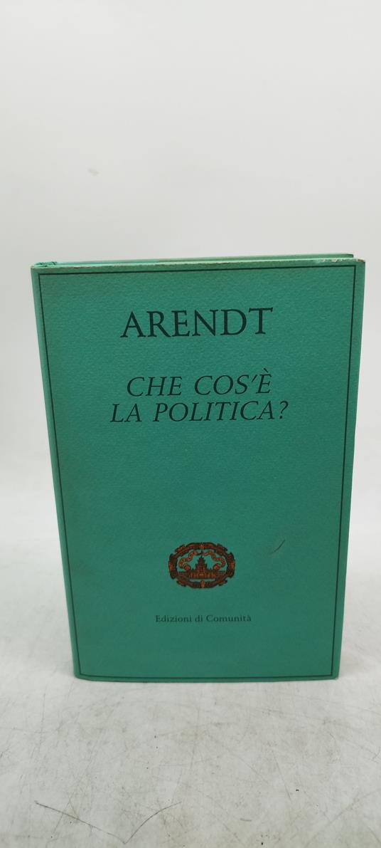 Lafeltrinelli arendt che cos'è la politica edizioni di comunità