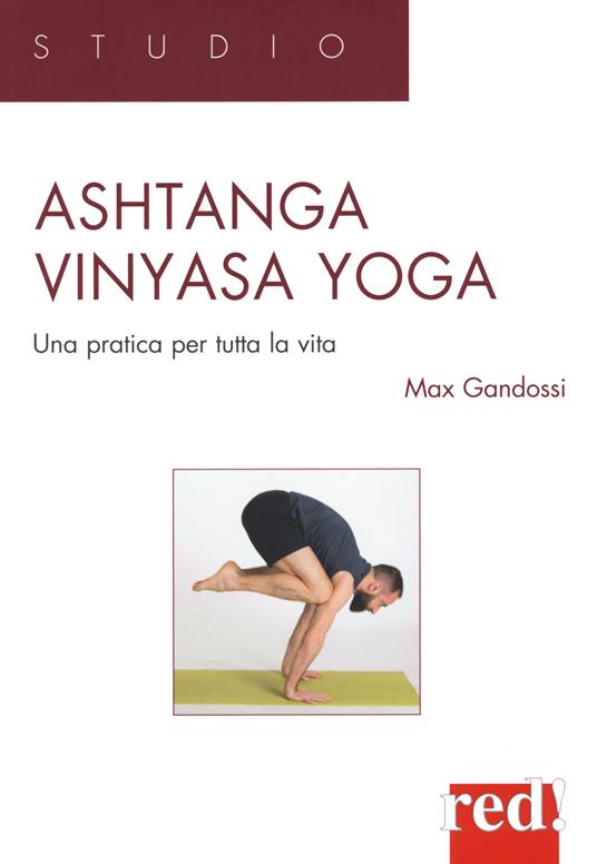 Lafeltrinelli Ashtanga vinyasa yoga. Una pratica per tutta la vita