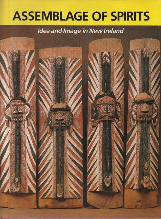 Lafeltrinelli Assemblage of spirits. Idea and Image in New Ireland