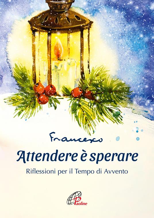 Lafeltrinelli Attendere è sperare. Riflessioni per il tempo di Avvento