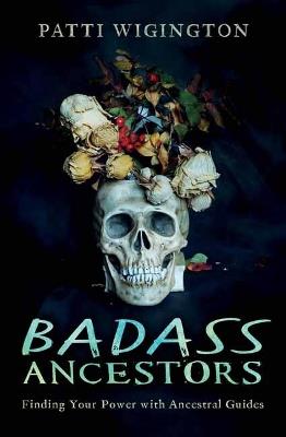 Lafeltrinelli Badass Ancestors: Finding Your Power with Ancestral Guides
