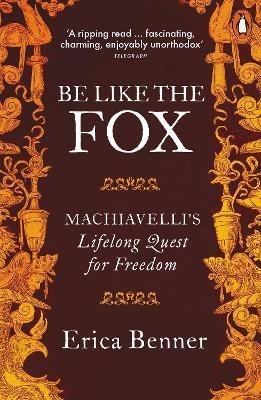 Lafeltrinelli Be Like the Fox: Machiavelli's Lifelong Quest for Freedom