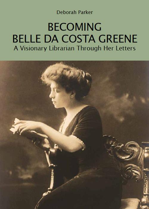 Lafeltrinelli Becoming Belle da Costa Greene. A visionary librarian through her letters