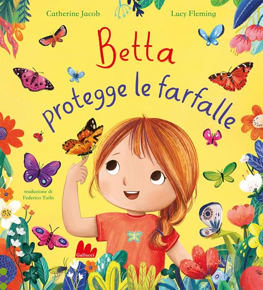 Lafeltrinelli Betta protegge le farfalle. Ediz. a colori
