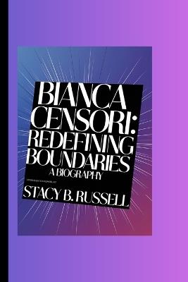 Lafeltrinelli Bianca Censori: Redefining Boundaries - A Biography