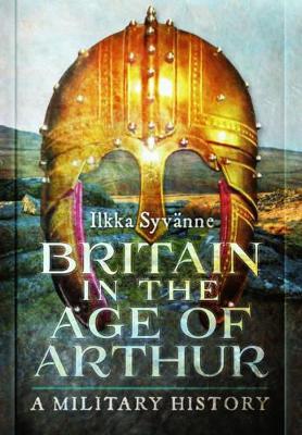 Lafeltrinelli Britain in the Age of Arthur: A Military History