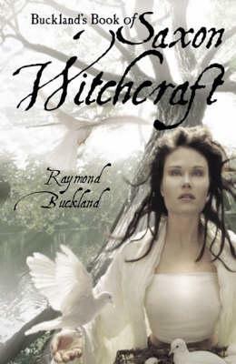 Lafeltrinelli Buckland'S Book of Saxon Witchcraft: Previously Published as: the Tree: the Complete Book of Saxon Witchcraft