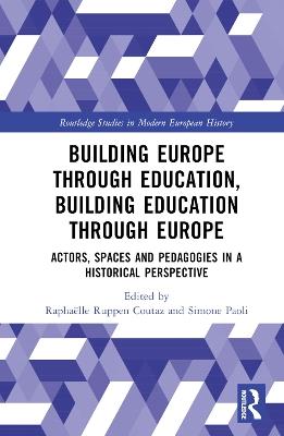 Lafeltrinelli Building Europe Through Education Building Education Through Europe: Actors Spaces and Pedagogies in a Historical Perspective